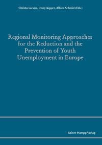 Produktbild: Regional Monitoring Approaches for the Reduction and the Prevention of Youth Unemployment in Europe