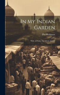 Produktbild: In My Indian Garden: With A Preface By Edwin Arnold
