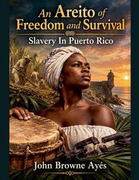 Produktbild: An Areito of Freedom and Survival Slavery In Puerto Rico