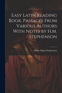 Produktbild: Easy Latin Reading Book, Passages From Various Authors With Notes by H.M. Stephenson