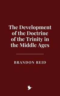 Produktbild: The Development of the Doctrine of the Trinity in the Middle Ages