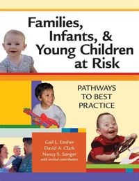 Bild vom Artikel Families, Infants, and Young Children at Risk: Pathways to Best Practice vom Autor Gail Ensher