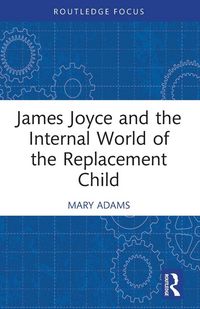 Produktbild: James Joyce and the Internal World of the Replacement Child