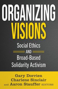 Produktbild: Organizing Visions: Social Ethics and Broad-Based Solidarity Activism