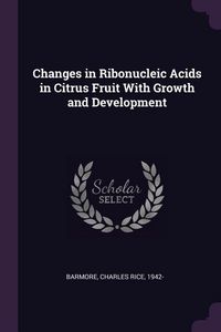 Produktbild: Changes in Ribonucleic Acids in Citrus Fruit With Growth and Development