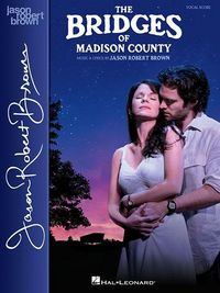 Produktbild: The Bridges of Madison County Broadway Musical Songbook Jason Robert Brown Vocal Score Collection for Voice Students Teachers and Performers Complete Vocal Score for Study Rehearsal Auditions