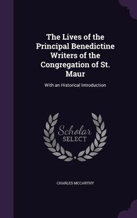 Produktbild: The Lives of the Principal Benedictine Writers of the Congregation of St. Maur