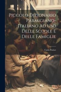 Produktbild: Piccolo Dizionario Parmigiano-Italiano Ad Uso Delle Scuole E Delle Famiglie