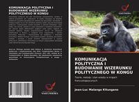 Produktbild: Komunikacja Polityczna I Budowanie Wizerunku Politycznego W Kongu