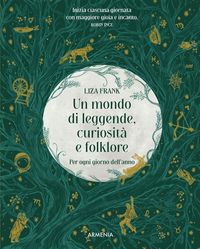 Produktbild: Un mondo di leggende, curiosit&agrave; e folklore. Per ogni giorno dell'anno