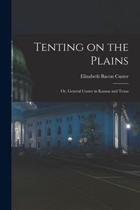 Produktbild: Tenting on the Plains; or, General Custer in Kansas and Texas
