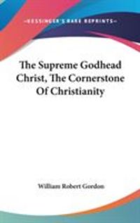 Produktbild: The Supreme Godhead Christ, the Cornerstone of Christianity