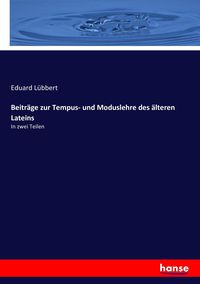 Produktbild: Beitr&auml;ge zur Tempus- und Moduslehre des &auml;lteren Lateins