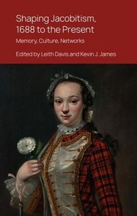 Produktbild: Shaping Jacobitism, 1688 to the Present