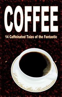 Produktbild: Coffee: 14 Caffeinated Tales of the Fantastic