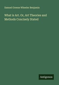 Produktbild: What is Art. Or, Art Theories and Methods Concisely Stated