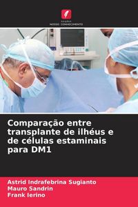 Produktbild: Compara&ccedil;&atilde;o entre transplante de ilh&eacute;us e de c&eacute;lulas estaminais para DM1