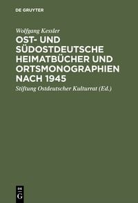 Produktbild: Ost- und s&uuml;dostdeutsche Heimatb&uuml;cher und Ortsmonographien nach 1945