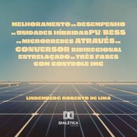 Produktbild: Melhoramento do desempenho de unidades h&iacute;bridas PV/BESS em microrredes atrav&eacute;s do conversor bidirecional entrela&ccedil;ado de tr&ecirc;s fases com controle IMC
