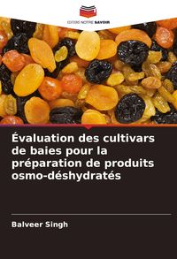 Produktbild: &Eacute;valuation des cultivars de baies pour la pr&eacute;paration de produits osmo-d&eacute;shydrat&eacute;s
