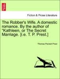 Produktbild: Prest, T: Robber's Wife. A domestic romance. By the author o