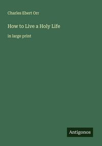 Produktbild: How to Live a Holy Life