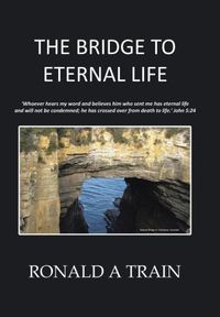 Produktbild: Ronald A Train: Bridge to Eternal Life