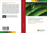 Produktbild: A trajet&oacute;ria de vida de Jos&eacute; Antonio Lutzenberger
