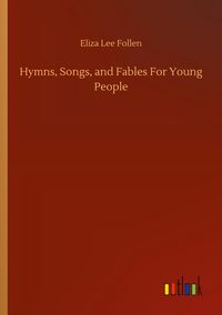 Produktbild: Hymns, Songs, and Fables For Young People
