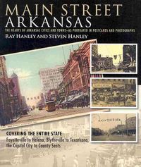 Produktbild: Main Street Arkansas: The Hearts of Arkansas Cities and Towns--As Portrayed in Postcards and Photographs