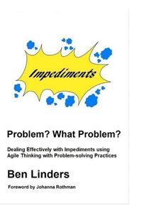 Produktbild: Problem? What Problem?: Dealing Effectively with Impediments using Agile Thinking with Problem-solving Practices