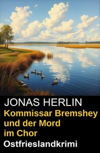 Produktbild: Kommissar Bremshey und der Mord im Chor: Ostfrieslandkrimi