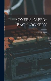 Produktbild: Soyer's Paper-Bag Cookery