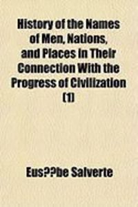 Produktbild: History of the Names of Men, Nations, and Places in Their Connection with the Progress of Civilization (1)