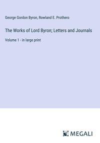Produktbild: The Works of Lord Byron; Letters and Journals