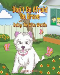 Produktbild: Don't Be Afraid Be Brave with Daisy The Wise Westie