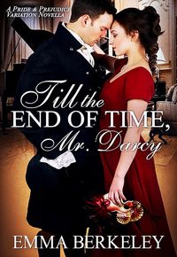 Produktbild: Till the End of Time, Mr. Darcy: A Pride and Prejudice Variation Novella