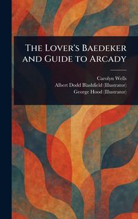 Produktbild: The Lover's Baedeker and Guide to Arcady
