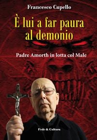 Produktbild: &Egrave; lui a far paura al demonio. Padre Amorth in lotta col male