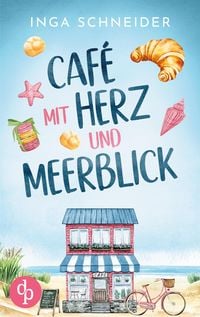 Produktbild: Caf&eacute; mit Herz und Meerblick | Ein wholesome Liebesroman mit viel Zucker und einem Happy End