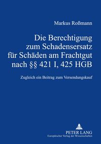 Produktbild: Die Berechtigung zum Schadensersatz f&uuml;r Sch&auml;den am Frachtgut nach &sect;&sect; 421 I, 425 HGB