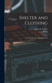 Produktbild: Shelter and Clothing; a Textbook of the Household Arts
