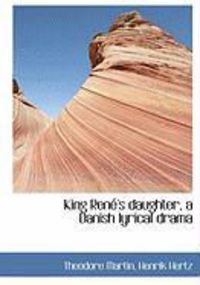 Produktbild: King Ren 's Daughter, a Danish Lyrical Drama