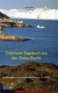 Produktbild: Gr&ouml;nland-Tagebuch aus der Disko-Bucht