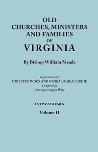 Produktbild: Old Churches, Ministers and Families of Virginia. in Two Volumes. Volume II (Reprinted with Digested Index and Genealogical Guide Compiled by Jennings