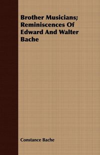 Produktbild: Brother Musicians; Reminiscences Of Edward And Walter Bache