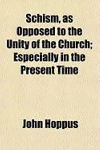 Produktbild: Schism, as Opposed to the Unity of the Church; Especially in the Present Time