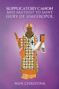 Produktbild: Supplicatory Canon and Akathist to Saint Gury of Simferopol