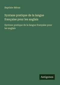 Produktbild: Syntaxe pratique de la langue fran&ccedil;aise pour les anglais