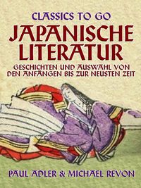 Produktbild: Japanische Literatur - Geschichten und Auswahl von den Anf&auml;ngen bis zur neusten Zeit